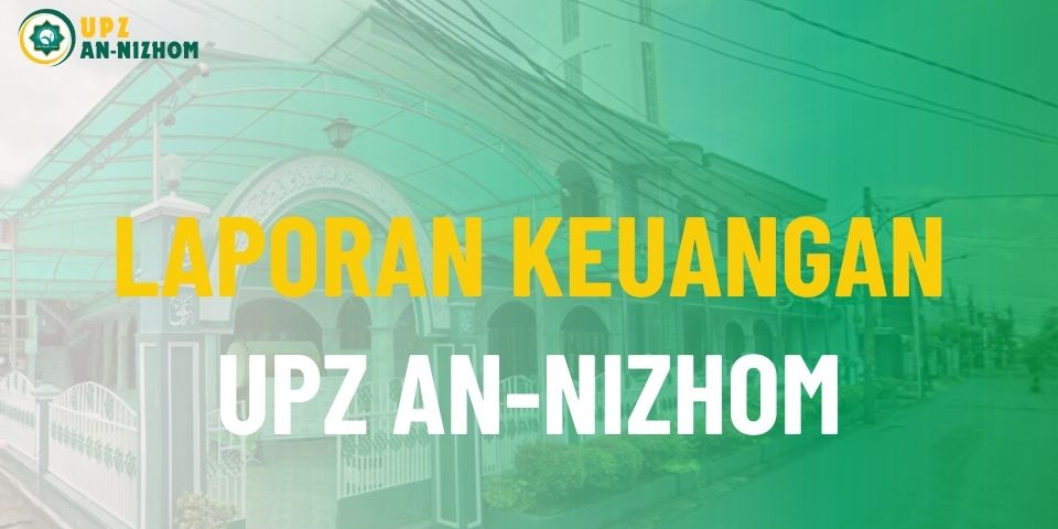 Laporan Keuangan UPZ An-Nizhom